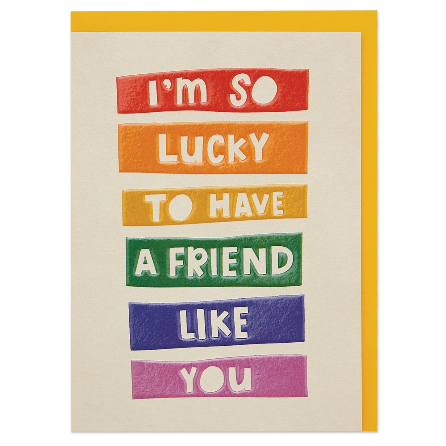 I'm so lucky to have a friend like you Card